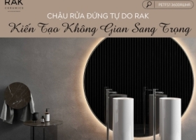 CHẬU RỬA ĐỨNG TỰ DO RAK – TÔN VINH SỰ TINH TẾ VÀ SANG TRỌNG CHO KHÔNG GIAN PHÒNG TẮM